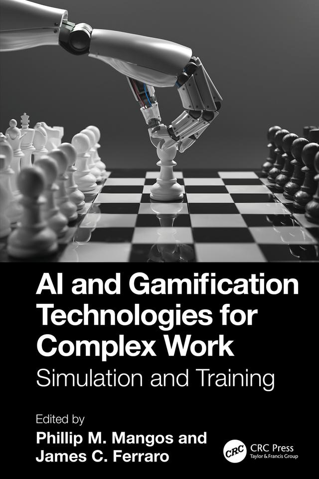 AI and Gamification Technologies for Complex Work by James C. Ferraro, Phillip M. Mangos