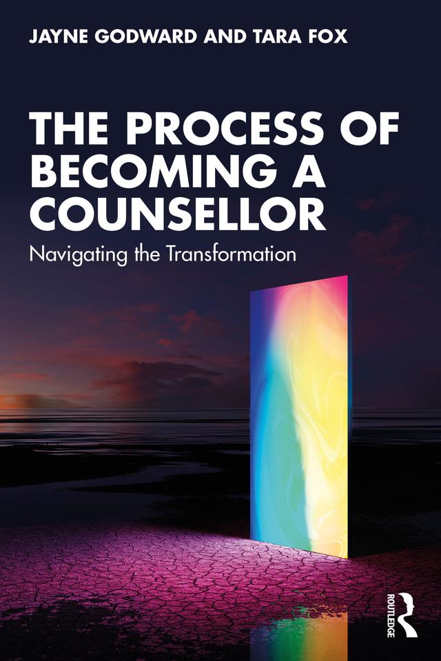 The Process of Becoming a Counsellor by Jayne Godward, Tara Fox