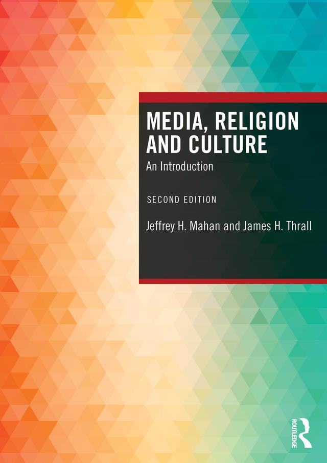 Media, Religion and Culture by James H. Thrall, Jeffrey H. Mahan
