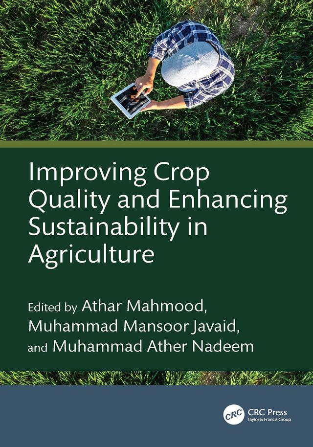 Improving Crop Quality and Enhancing Sustainability in Agriculture by Athar Mahmood, Muhammad Javaid, Muhammad Nadeem