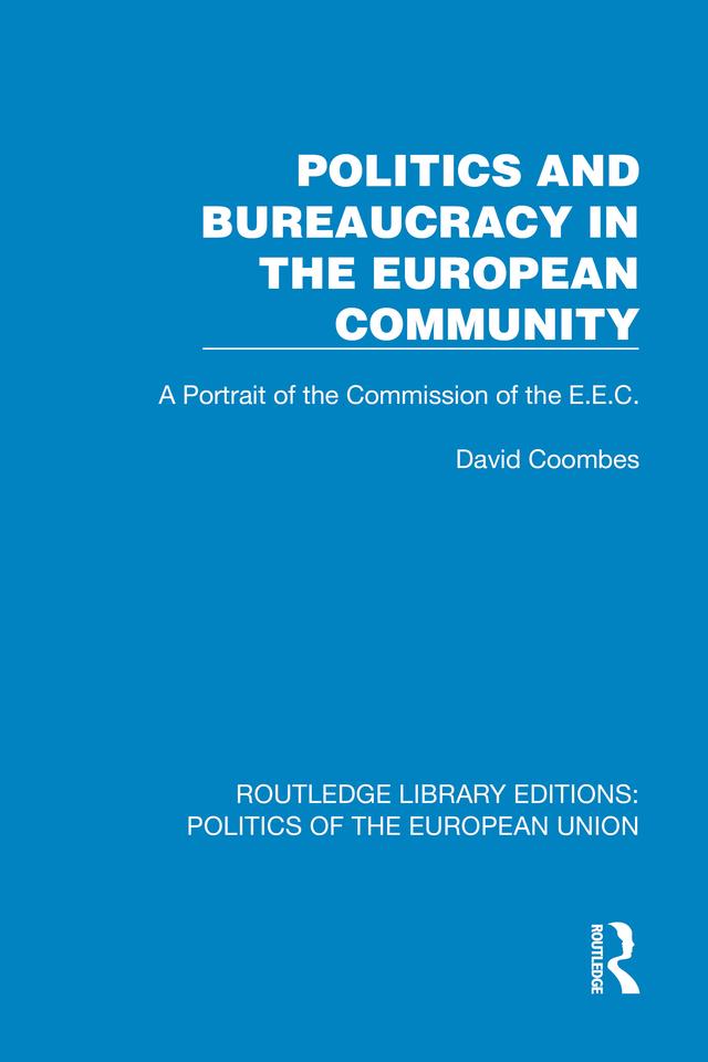 Politics and Bureaucracy in the European Community by David Coombes