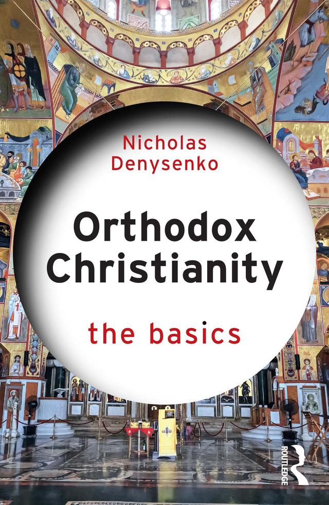 Orthodox Christianity: The Basics by Nicholas Denysenko