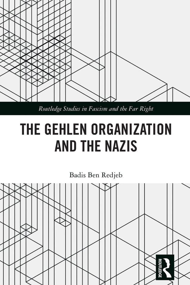 The Gehlen Organization and the Nazis by Badis Ben Redjeb