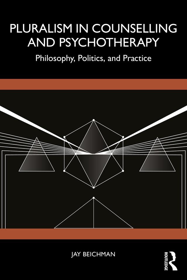 Pluralism in Counselling and Psychotherapy by Jay Beichman