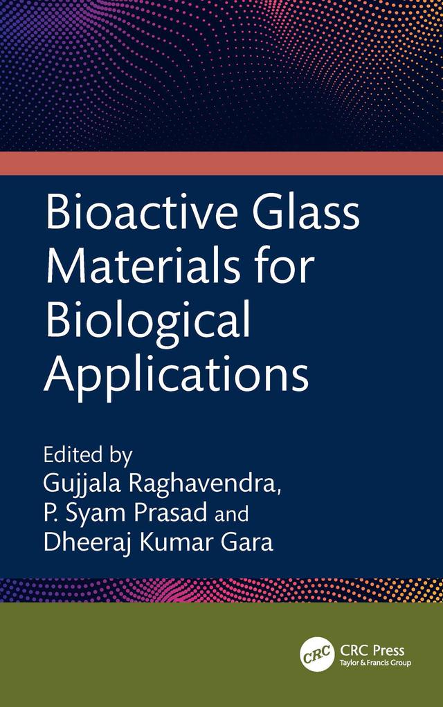 Bioactive Glass Materials for Biological Applications by Dheeraj Kumar Gara, Gujjala Raghavendra, P. Syam Prasad