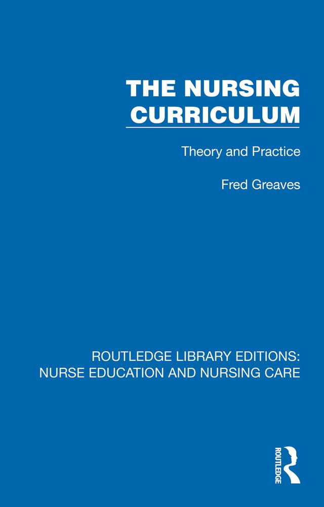The Nursing Curriculum by Fred Greaves