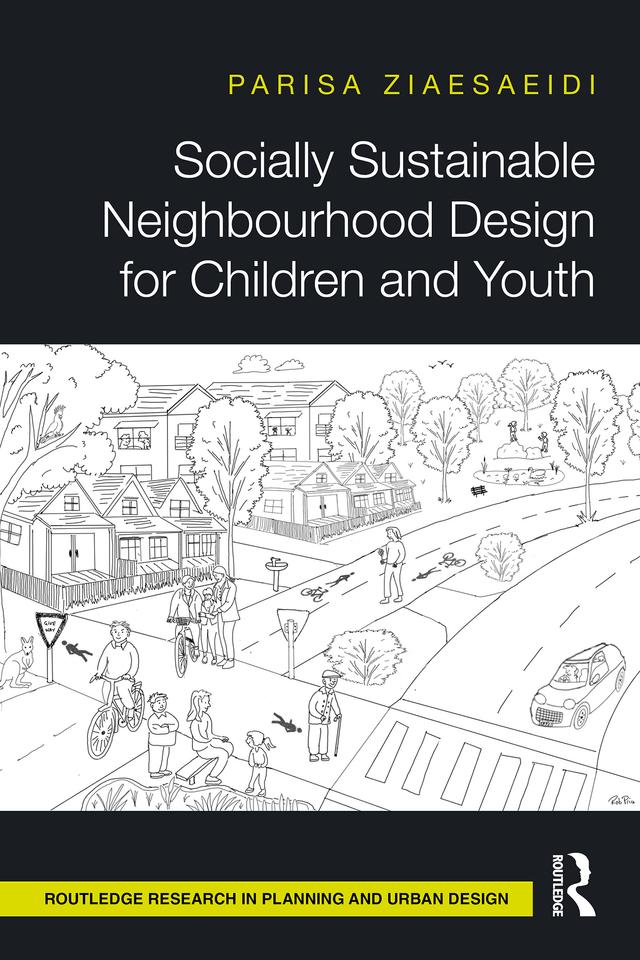 Socially Sustainable Neighbourhood Design for Children and Youth by Parisa Ziaesaeidi