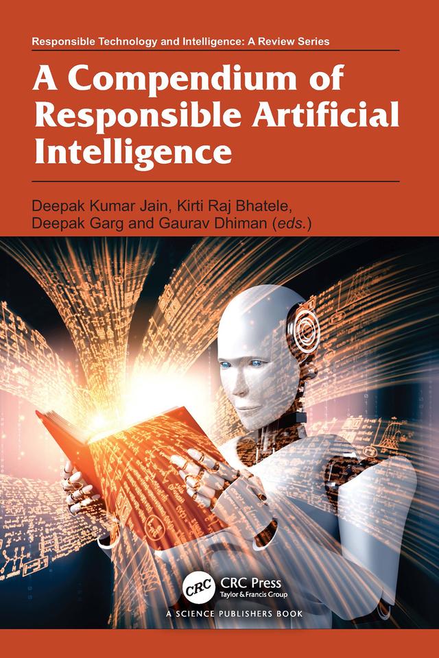 A Compendium of Responsible Artificial Intelligence by Deepak Garg, Deepak Kumar Jain, Gaurav Dhiman, Kirti Raj Bhatele