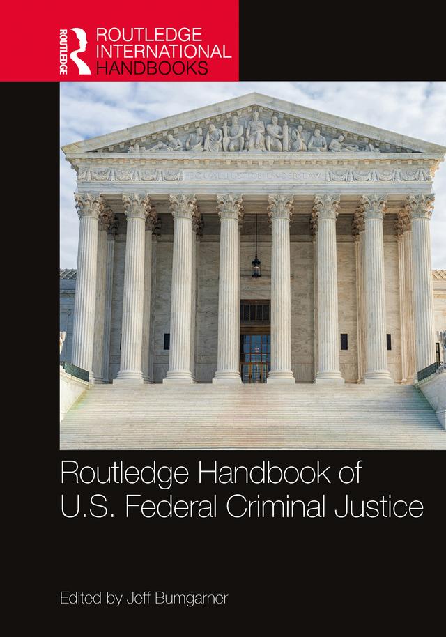 Routledge Handbook of U.S. Federal Criminal Justice by Jeff Bumgarner