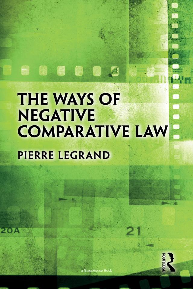 The Ways of Negative Comparative Law by Pierre Legrand