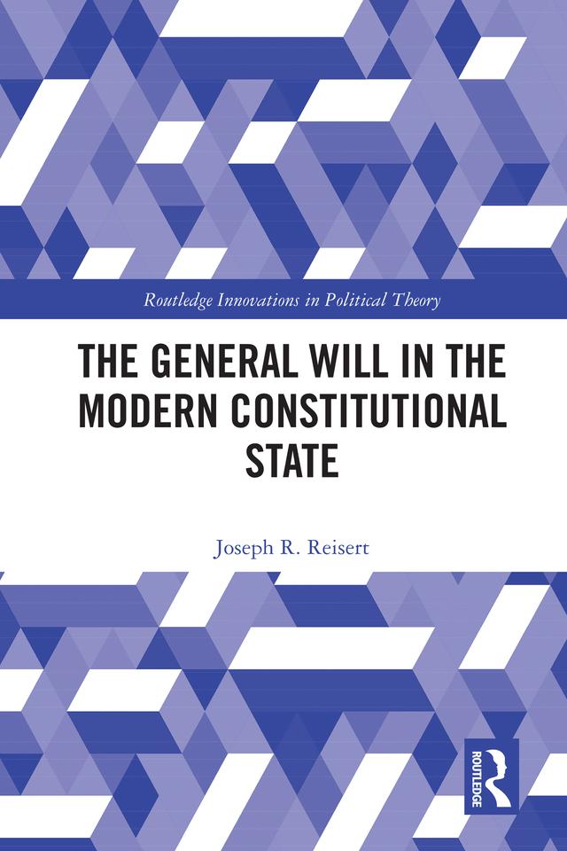 The General Will in the Modern Constitutional State by Joseph R. Reisert