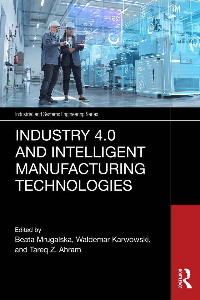 Industry 4.0 and Intelligent Manufacturing Technologies by Beata Mrugalska, Tareq Z. Ahram, Waldemar Karwowski