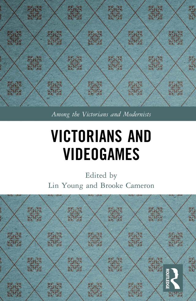 Victorians and Videogames by Brooke Cameron, Lin Young