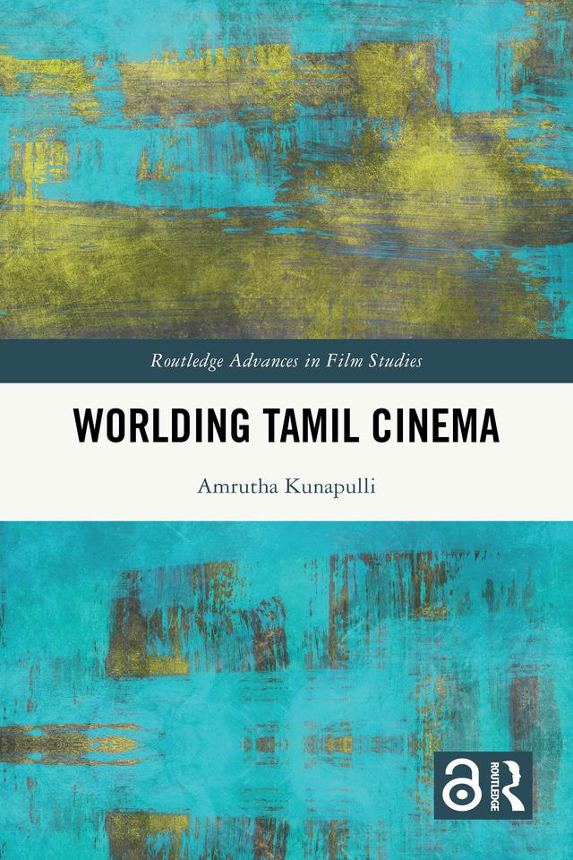 Worlding Tamil Cinema by Amrutha Kunapulli