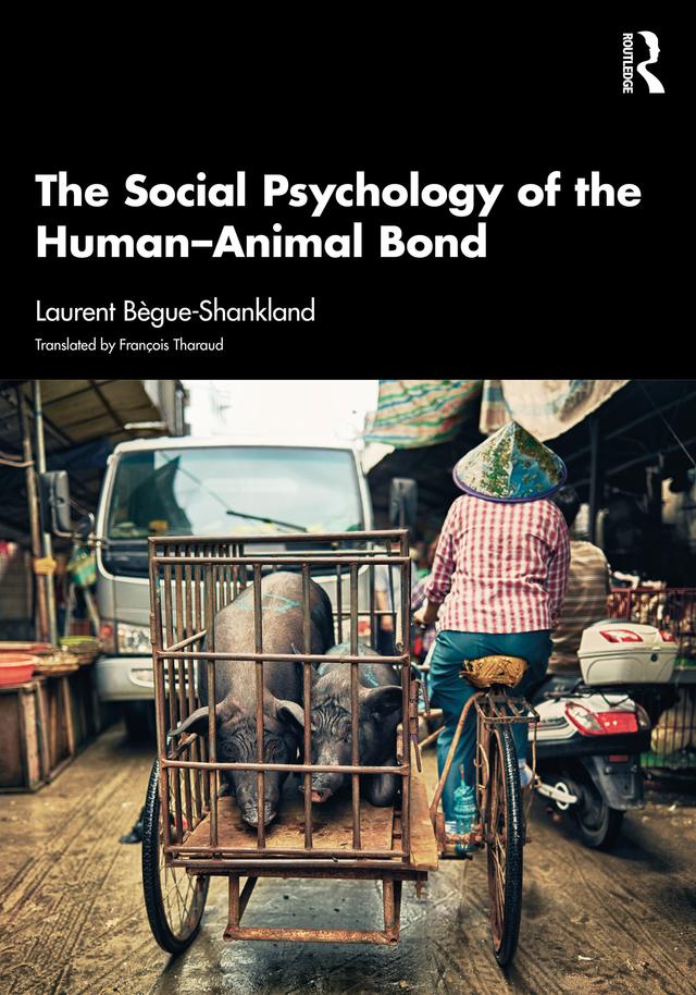 The Social Psychology of the Human-Animal Bond by François Tharaud, Laurent Bègue-Shankland