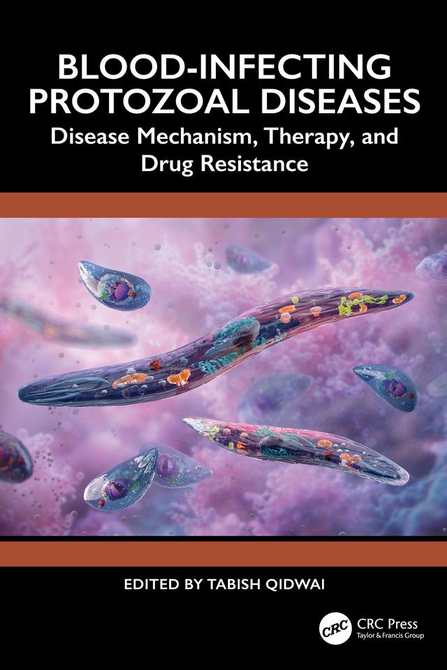 Blood-Infecting Protozoal Diseases by M. Tabish Qidwai
