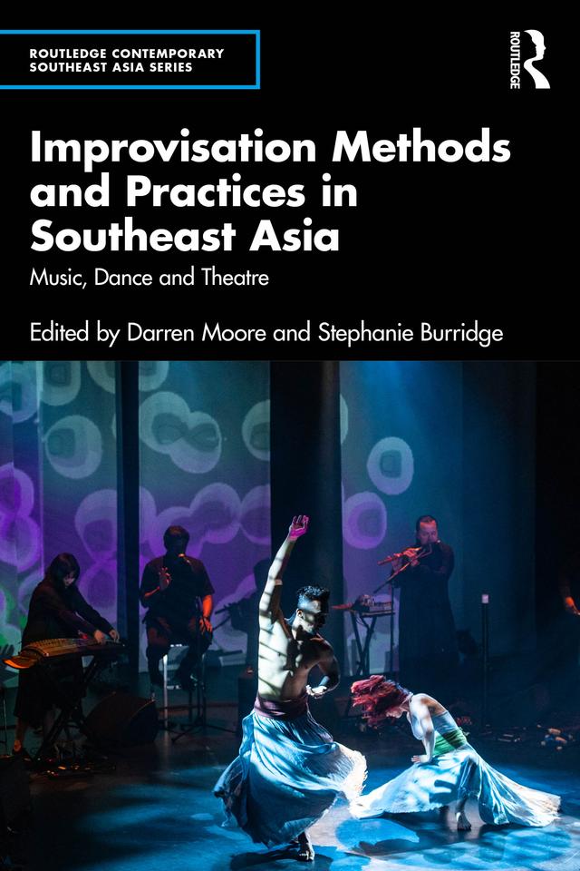 Improvisation Methods and Practices in Southeast Asia by Darren Moore, Stephanie Burridge