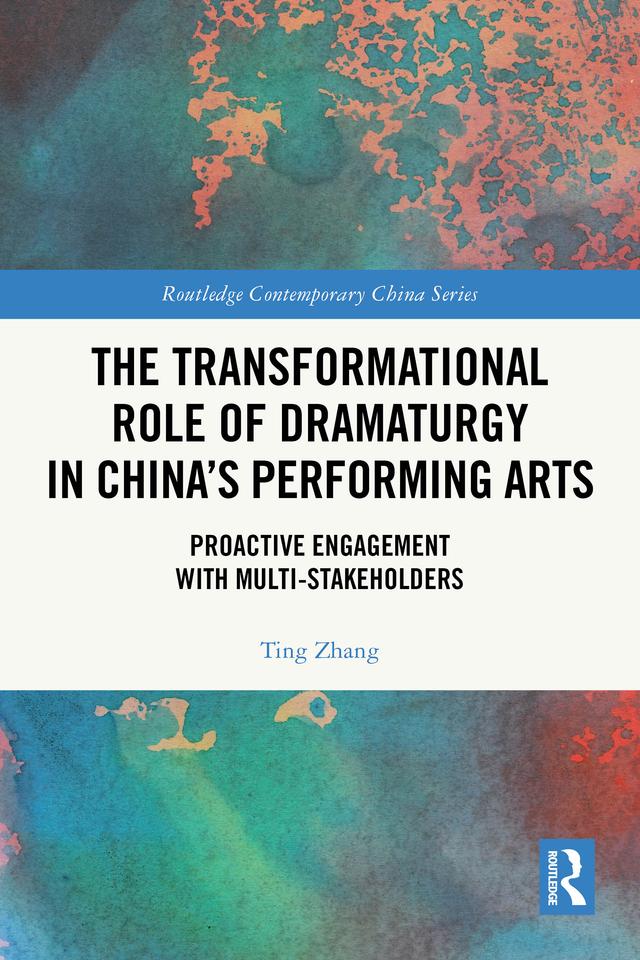 The Transformational Role of Dramaturgy in China’s Performing Arts by Ting Zhang
