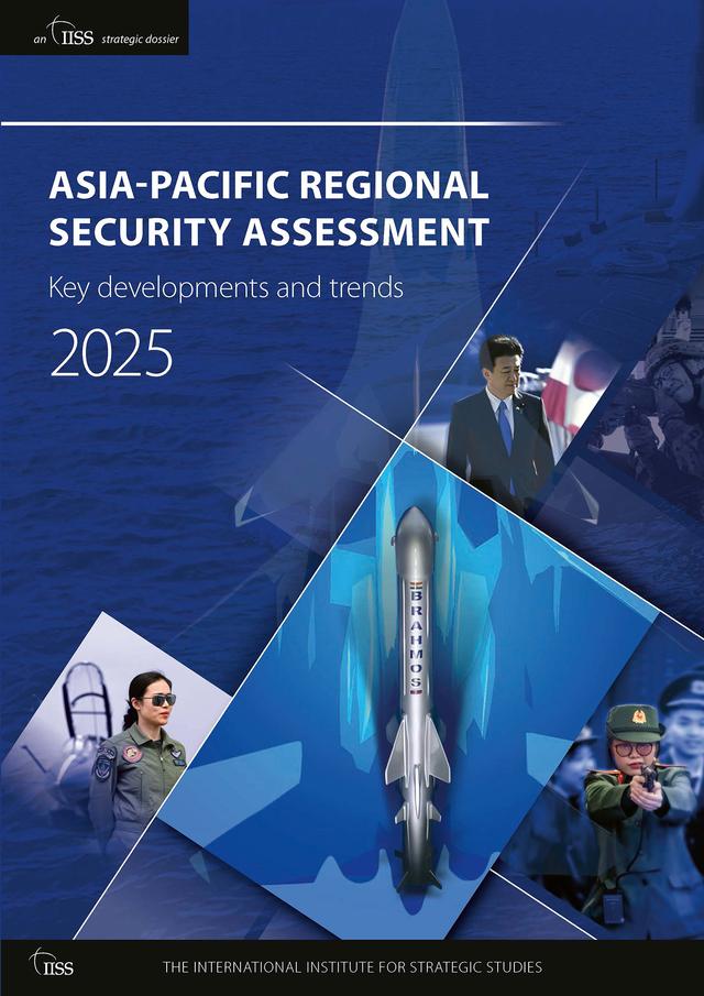ASIA-PACIFIC REGIONAL SECURITY ASSESSMENT 2025 by The International Institute for Strategic Studies (IISS)