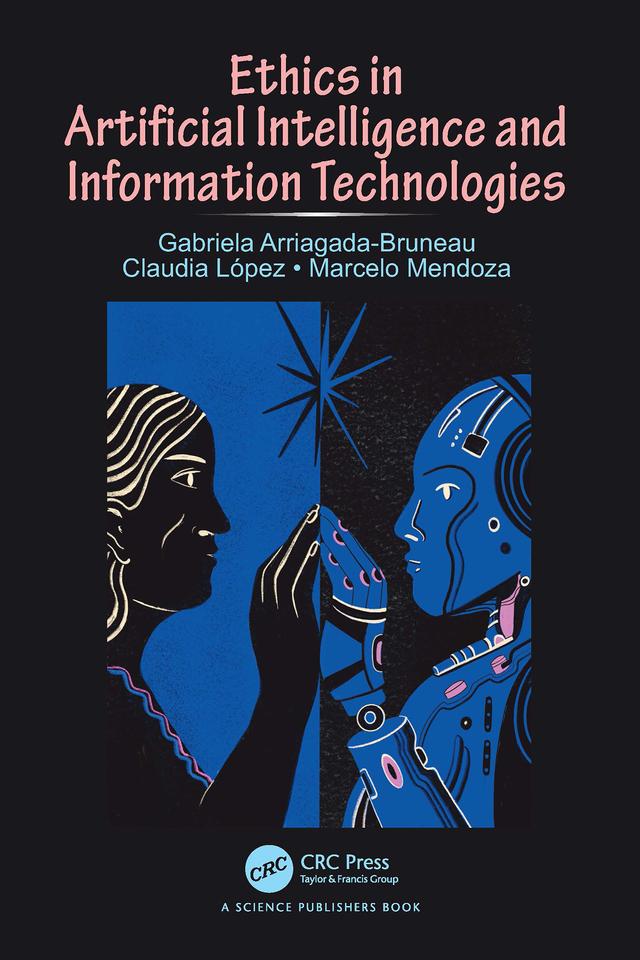 Ethics in Artificial Intelligence and Information Technologies by Claudia López, Gabriela Arriagada-Bruneau, Marcelo Mendoza