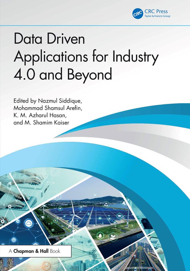 Data Driven Applications for Industry 4.0 and Beyond by K.M. Azharul Hasan, Mohammad Shamsul Arefin, M. Shamim Kaiser, Nazmul Siddique