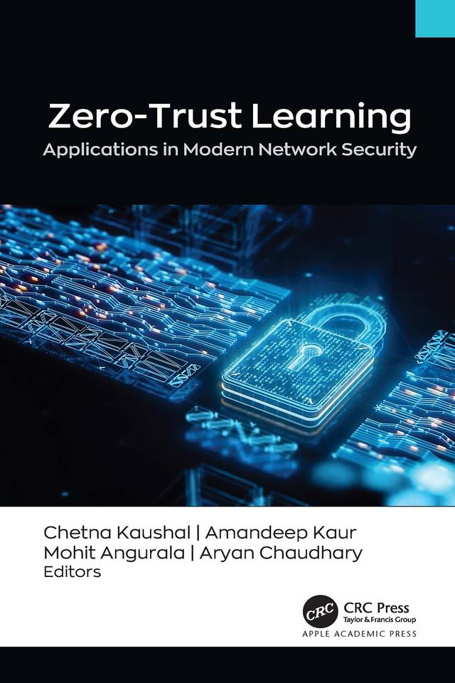 Zero-Trust Learning by Amandeep Kaur, Aryan Chaudhary, Chetna Kaushal, Mohit Angurala