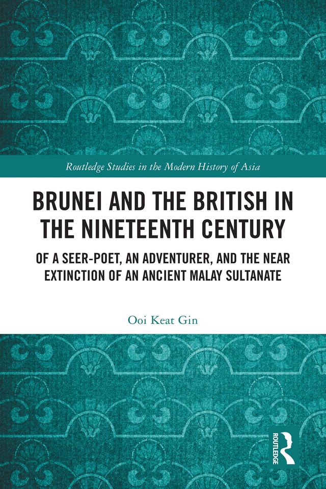 Brunei and the British in the Nineteenth Century by Ooi Keat Gin