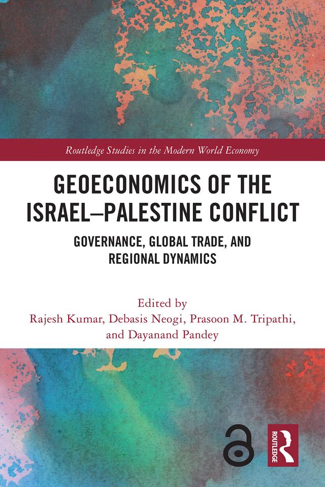 Geoeconomics of the Israel–Palestine Conflict by Dayanand Pandey, Debasis Neogi, Prasoon M. Tripathi, Rajesh Kumar