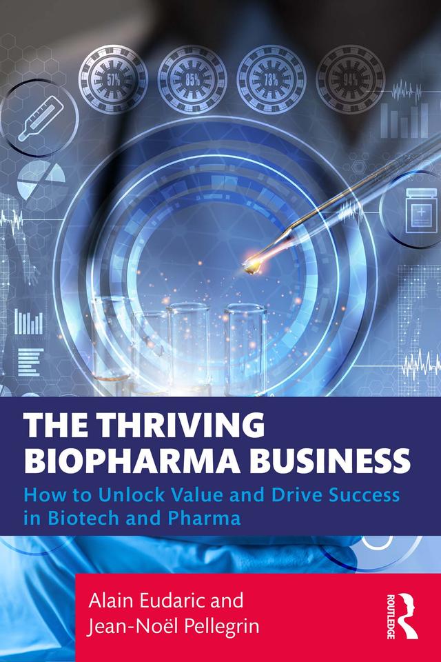 The Thriving Biopharma Business by Alain Eudaric, Jean-Noël Pellegrin