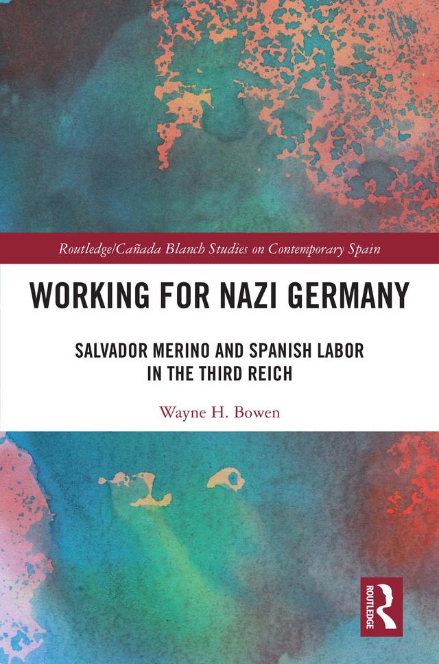Working for Nazi Germany by Wayne H. Bowen