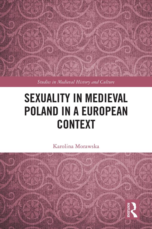 Sexuality in Medieval Poland in a European Context by Karolina Morawska