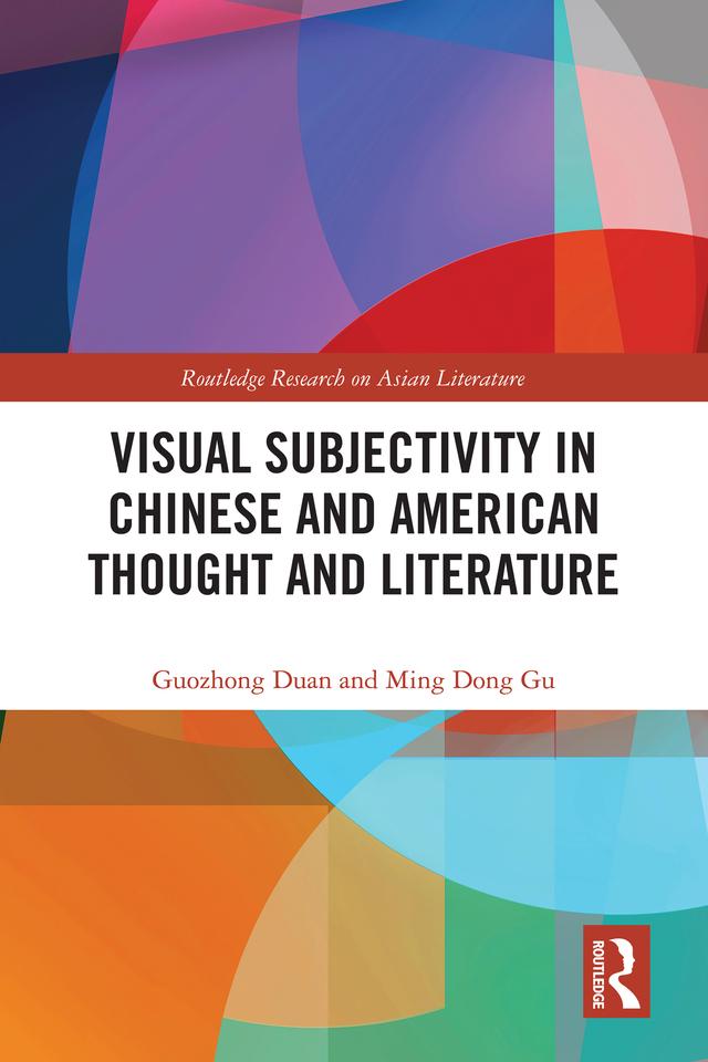 Visual Subjectivity in Chinese and American Thought and Literature by Guozhong Duan, Ming Dong Gu
