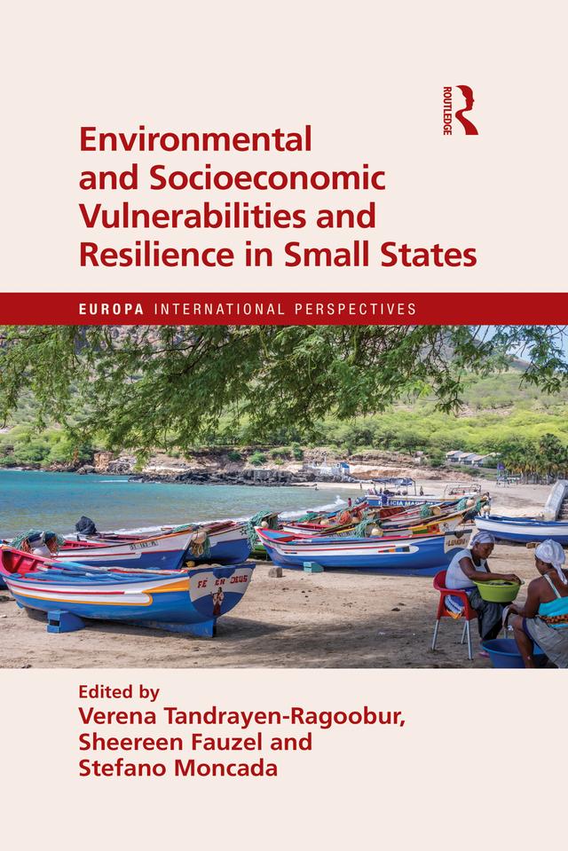 Environmental and Socioeconomic Vulnerabilities and Resilience in Small States by Sheereen Fauzel, Stefano Moncada, Verena Tandrayen-Ragoobur
