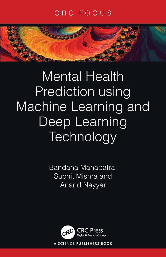 Mental Health Prediction using Machine Learning and Deep Learning Technology by Anand Nayyar, Bandana Mahapatra, Suchit Mishra