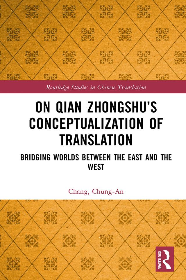 On Qian Zhongshu’s Conceptualization of Translation by Chang, Chung-An