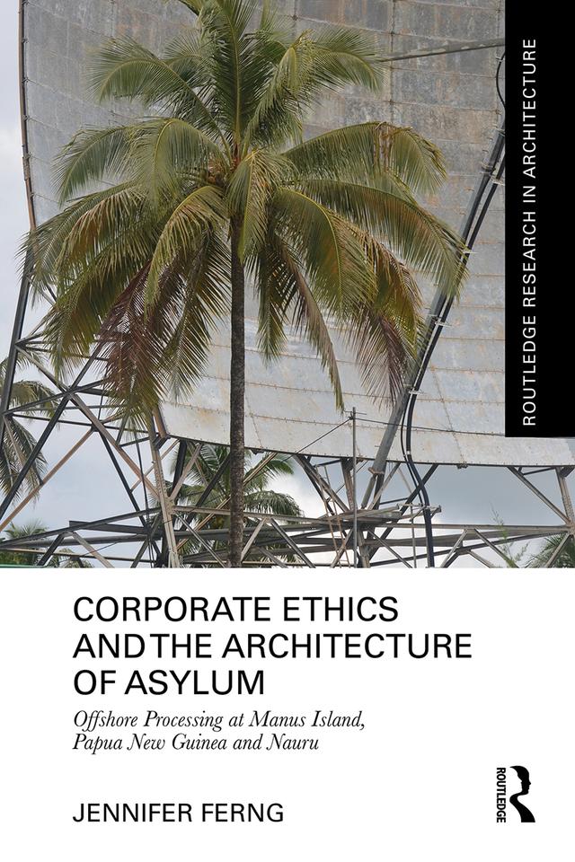 Corporate Ethics and the Architecture of Asylum by Jennifer Ferng