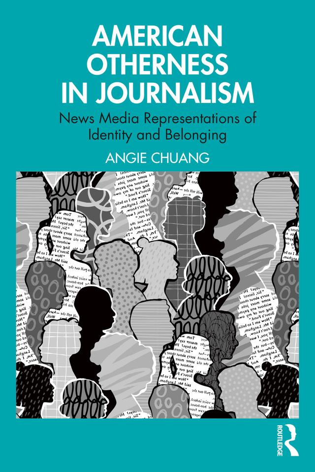 American Otherness in Journalism by Angie Chuang