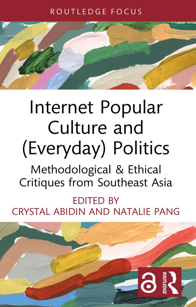 Internet Popular Culture and (Everyday) Politics by Crystal Abidin, Natalie Pang
