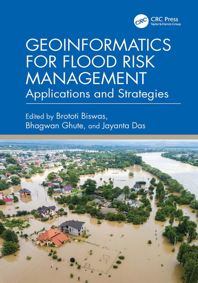Geoinformatics for Flood Risk Management by Bhagwan Ghute, Brototi Biswas, Jayanta Das