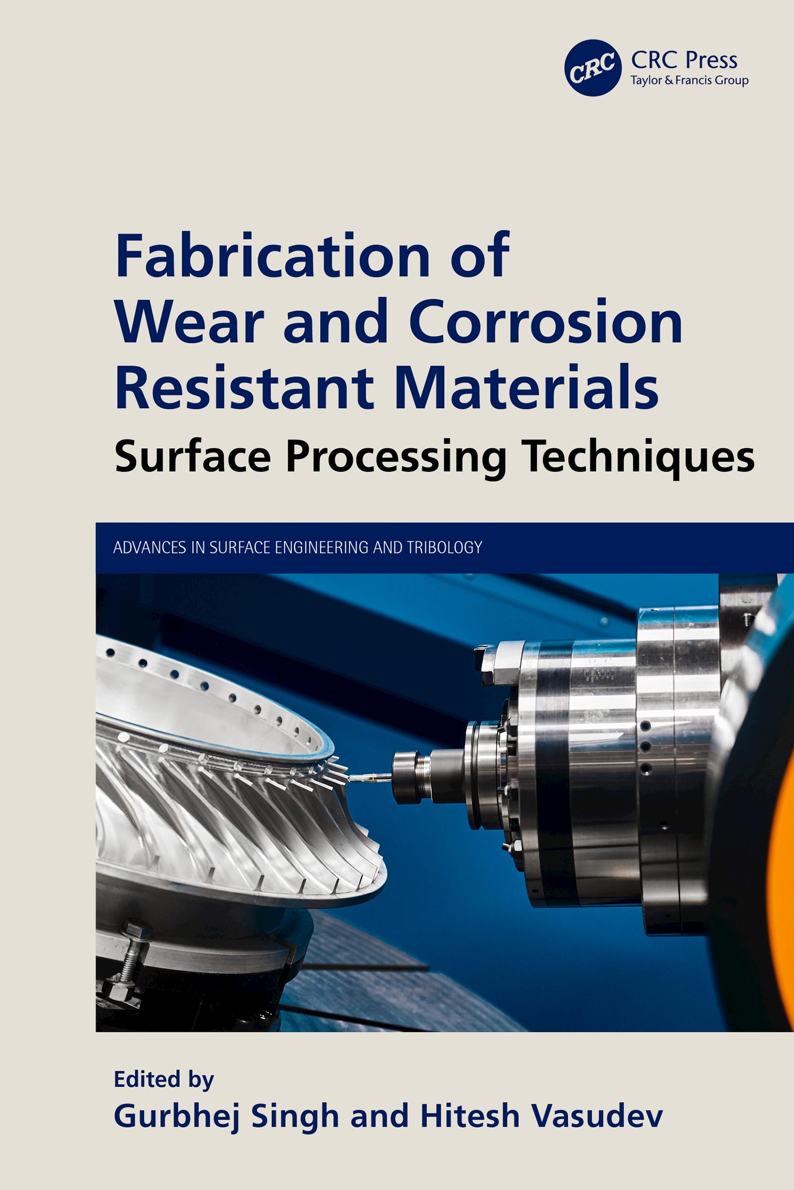 Fabrication of Wear and Corrosion Resistant Materials