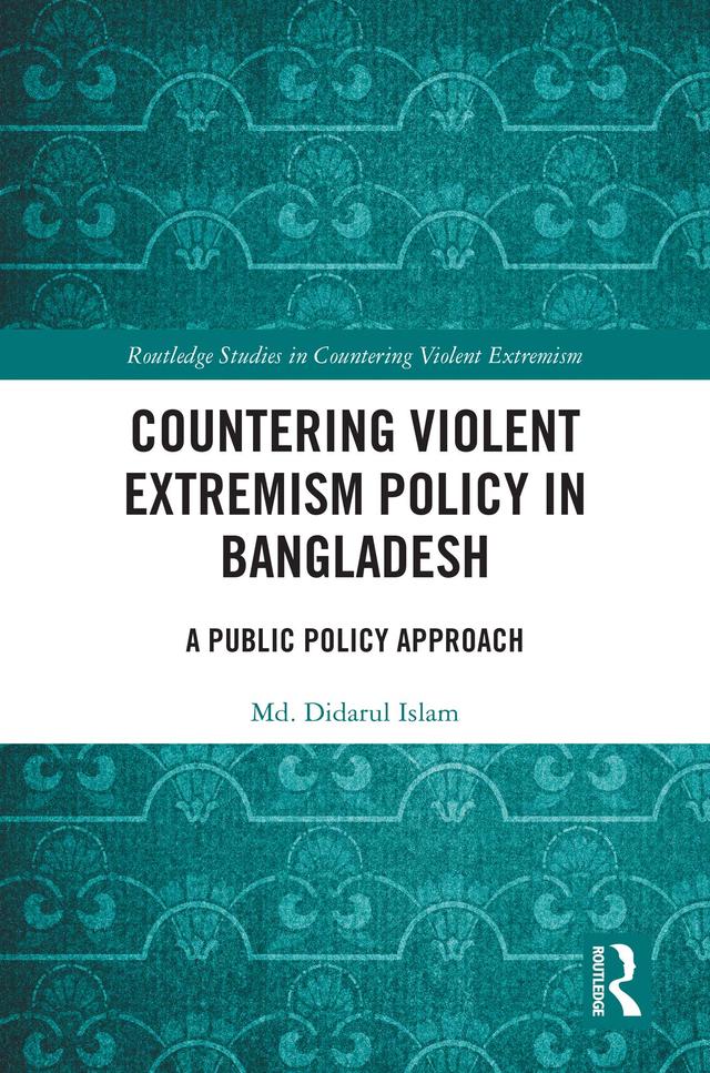 Countering Violent Extremism Policy in Bangladesh by Md. Didarul Islam