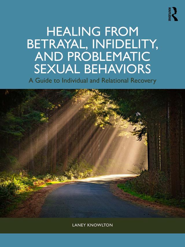 Healing from Betrayal, Infidelity, and Problematic Sexual Behaviors by Laney Knowlton