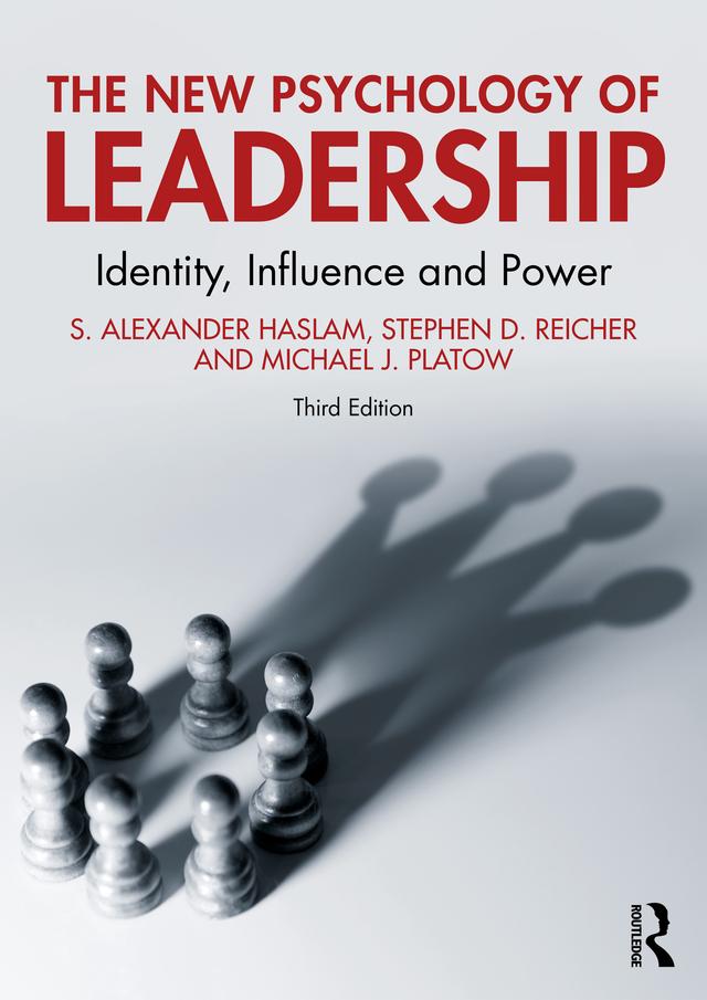 The New Psychology of Leadership by Michael J. Platow, S. Alexander Haslam, Stephen D. Reicher