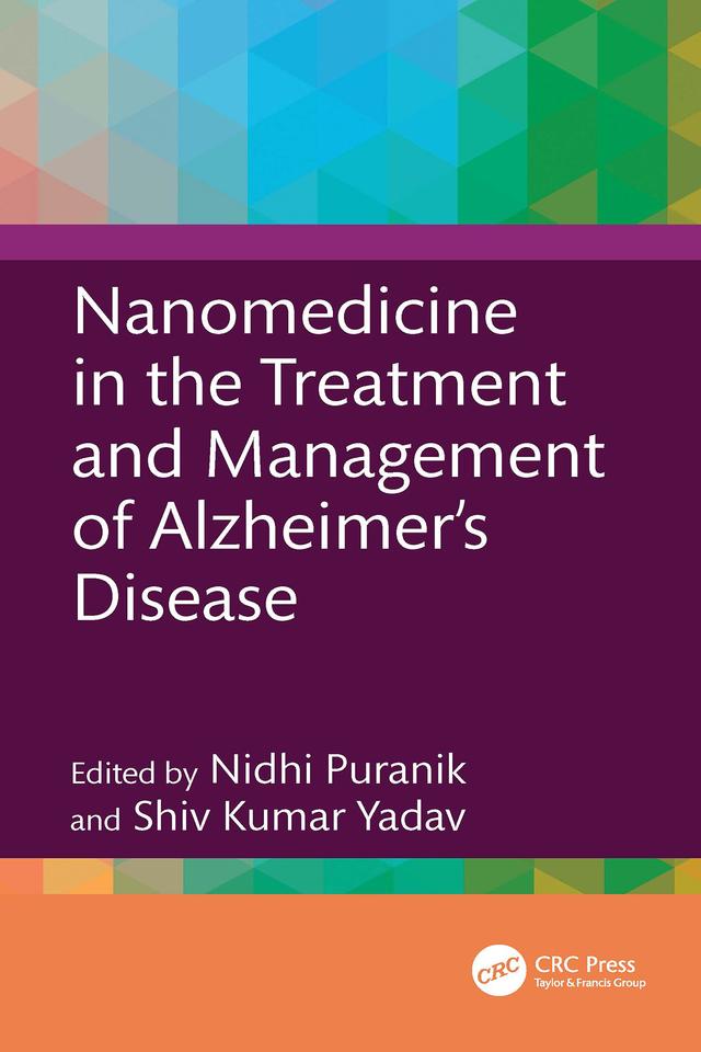Nanomedicine in the Treatment and Management of Alzheimer's Disease by Nidhi Puranik, Shiv Kumar Yadav