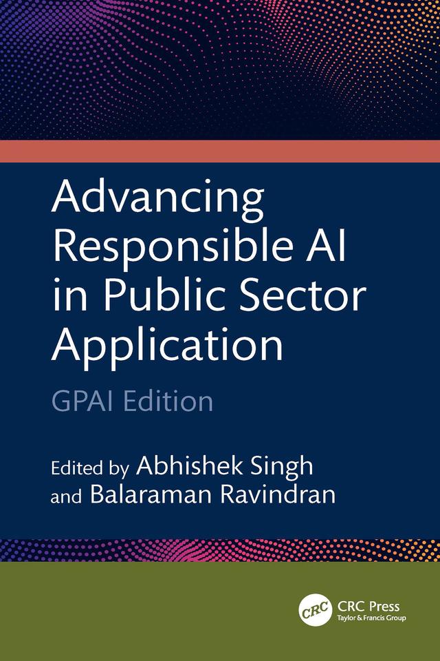 Advancing Responsible AI in Public Sector Application by Abhishek Singh, Balaraman Ravindran