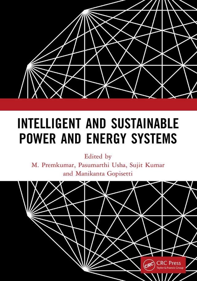 Intelligent and Sustainable Power and Energy Systems by Manikanta Gopisetti, M. Premkumar, Pasumarthi Usha, Sujit Kumar