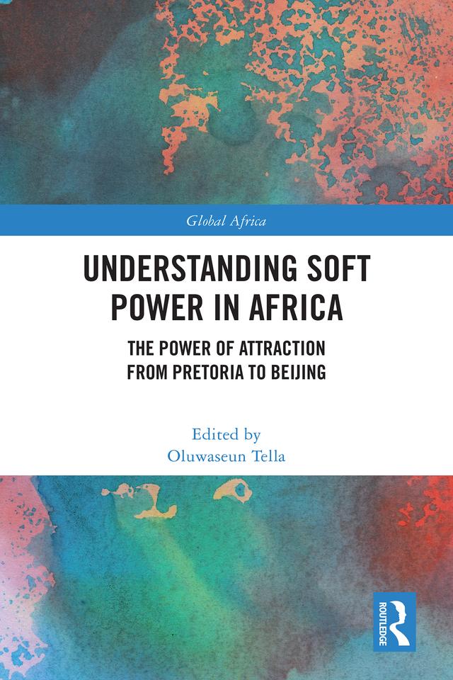 Understanding Soft Power in Africa by Oluwaseun Tella