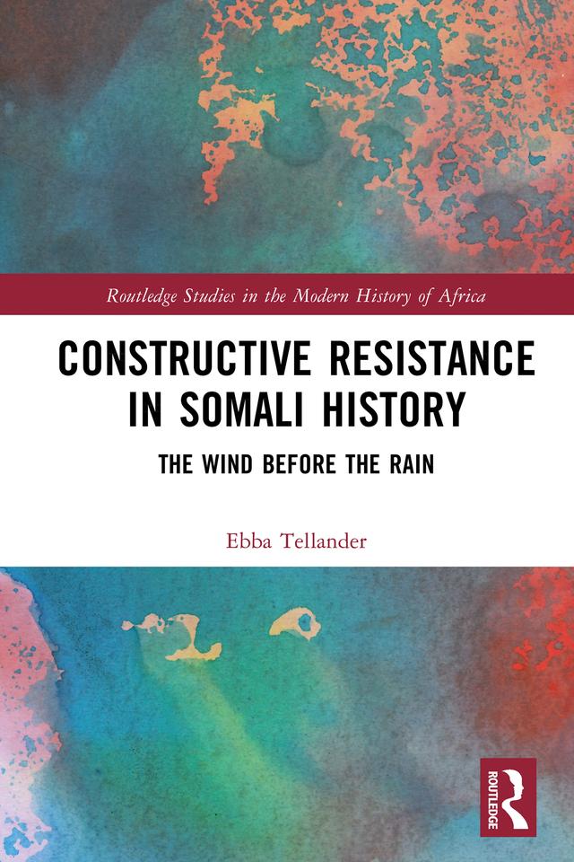 Constructive Resistance in Somali History by Ebba Tellander