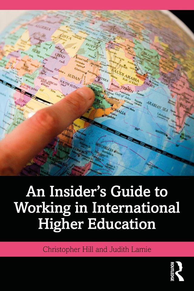 An Insider's Guide to Working in International Higher Education by Christopher Hill, Judith Lamie