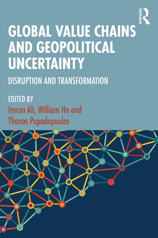 Global Value Chains and Geopolitical Uncertainty by Imran Ali, Thanos Papadopoulos, William Ho
